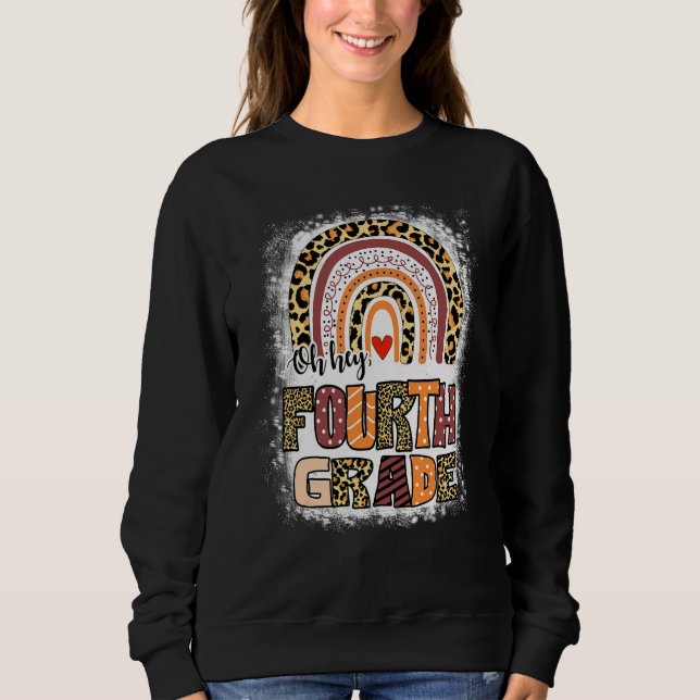 Oh Hey Fourth Grade Leopard Rainbow Bleached Back  Sweatshirt (Front)