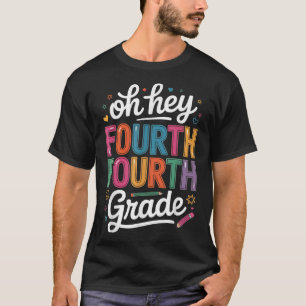 Oh Hey Fourth Grade Teachers Women Men Student T-Shirt