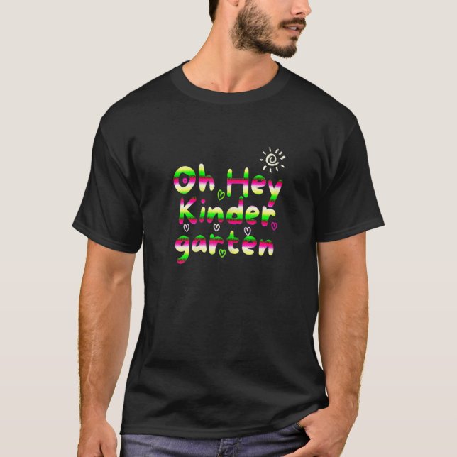Oh Hey Kindergarten Back To School Students Teache T-Shirt (Front)