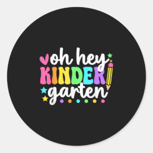 Oh Hey Kindergarten Back To School Teachers Studen Classic Round Sticker