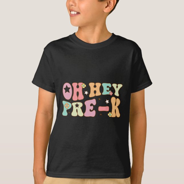 Oh Hey Pre K Groovy Back To School Happy First Day T-Shirt (Front)