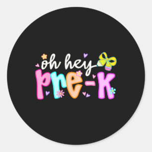 Oh Hey Pre K Preschool Back To School First Day Of Classic Round Sticker