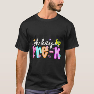 Oh Hey Pre K Preschool Back To School First Day Of T-Shirt