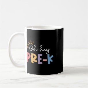 Oh Hey Pre K Teacher Student Preschool First Day O Coffee Mug