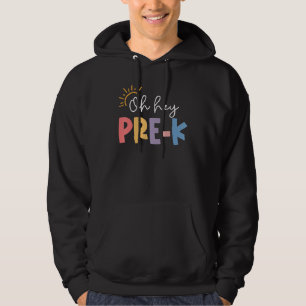 Oh Hey Pre K Teacher Student Preschool First Day O Hoodie