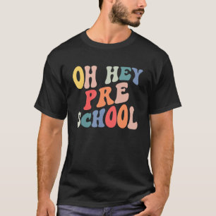 Oh Hey Preschool Groovy Back To School Teacher Ki T-Shirt
