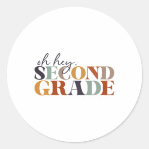 Oh Hey Second Grade Ck To School For Teachers And Classic Round Sticker