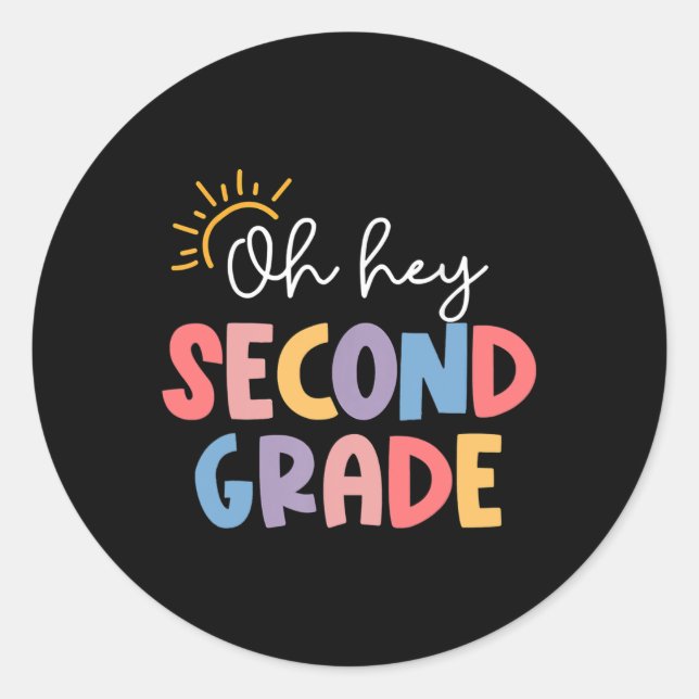Oh Hey Second Grade Teacher Student 2nd Grade Back Classic Round Sticker (Front)