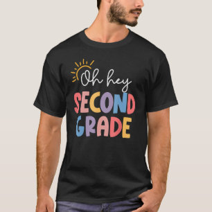 Oh Hey Second Grade Teacher Student 2nd Grade Back T-Shirt