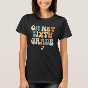 Oh Hey Sixth Grade Teacher Back To School Vintage T-Shirt