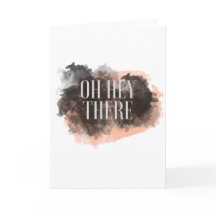 Oh Hey There Greeting Card
