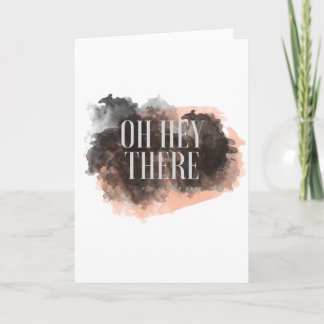 Oh Hey There Greeting Card