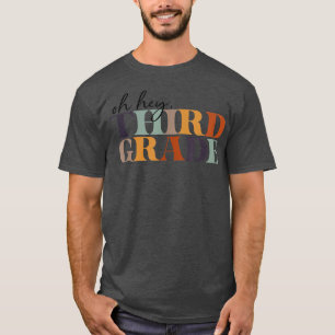 Oh Hey Third Grade Back to School For Teachers And T-Shirt