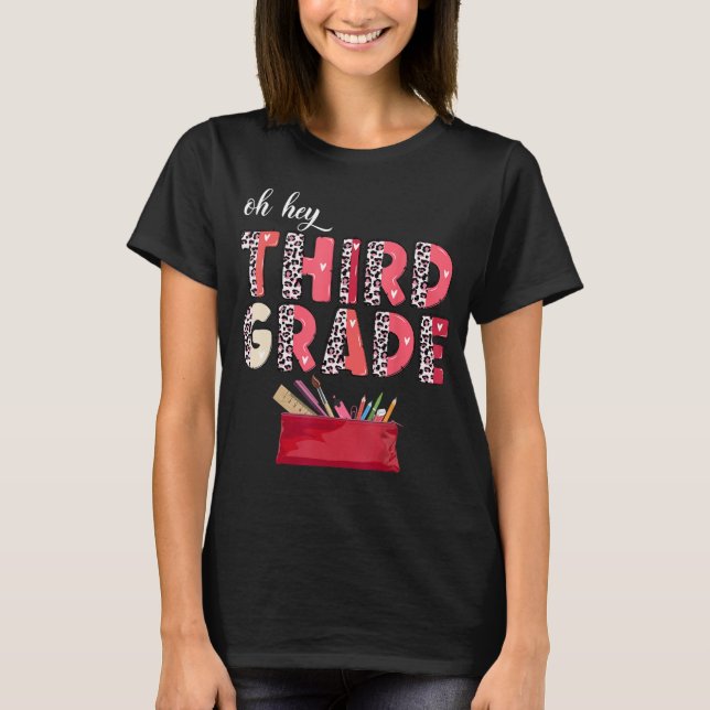 Oh Hey Third Grade Back to School Student 3rd Grad T-Shirt (Front)