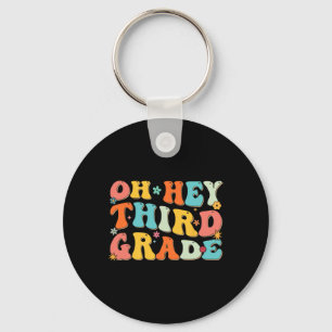 Oh Hey Third Grade Back To School Teacher Kids Fun Key Ring