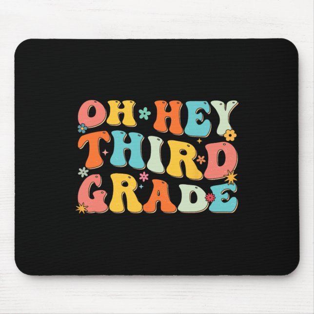 Oh Hey Third Grade Back To School Teacher Kids Fun Mouse Pad (Front)
