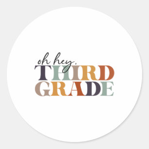 Oh Hey Third Grade Ck To School For Teachers And S Classic Round Sticker