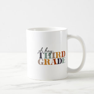 Oh Hey Third Grade Ck To School For Teachers And S Coffee Mug