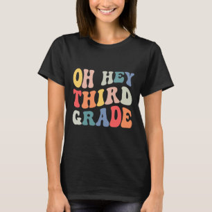 Oh Hey Third Grade Groovy Fun Back To School Teach T-Shirt