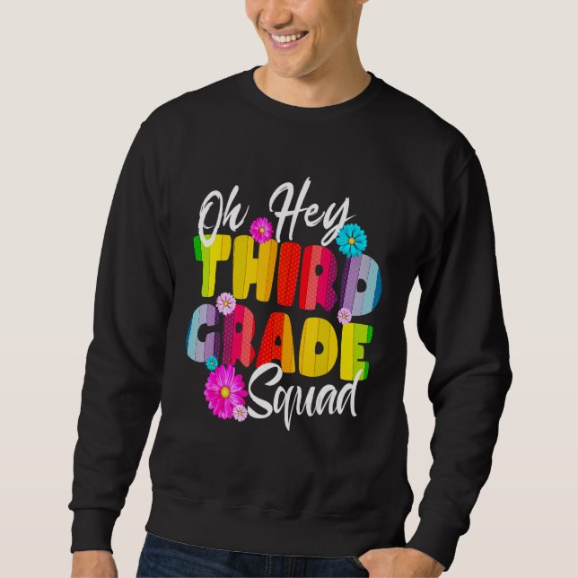 Oh Hey Third Grade squad Back to School Print For  Sweatshirt (Front)