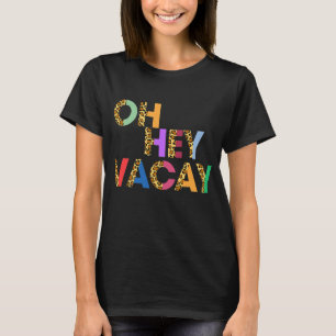 Oh Hey Vacay Summer Beach Vacation Summertime T-Shirt