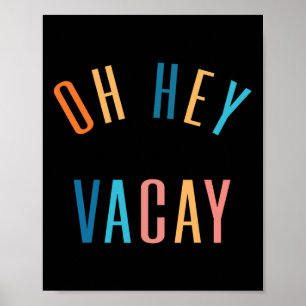 Oh Hey Vacay Summer Matching Family Vacation Men W Poster