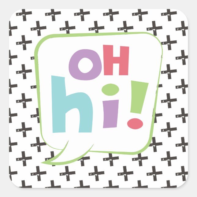 Oh Hi! Colourful Speech Bubble Square Sticker (Front)