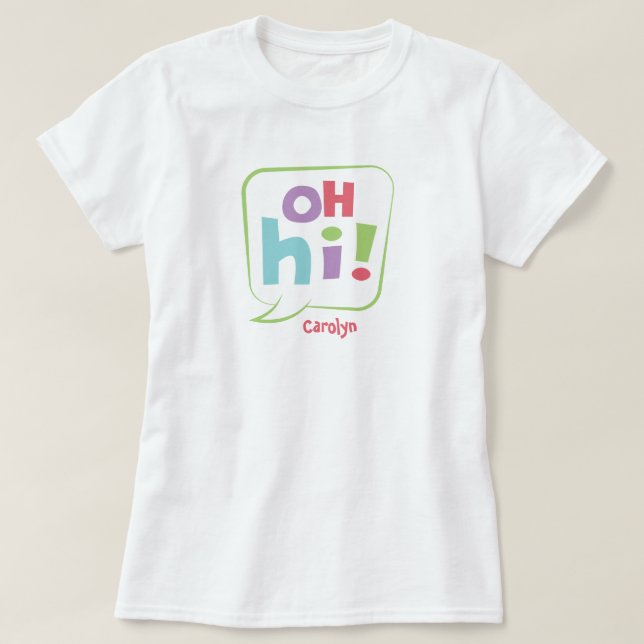 Oh Hi! Colourful Speech Bubble T-Shirt (Design Front)