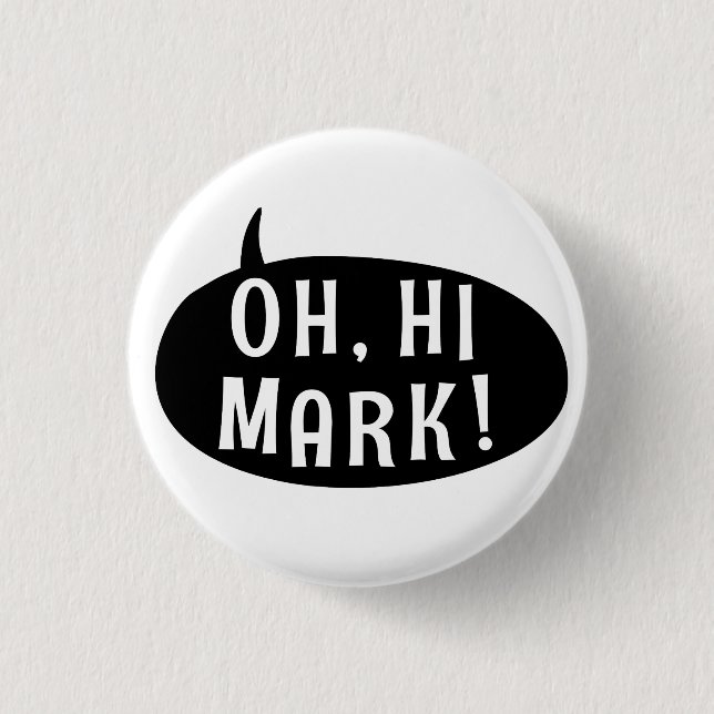 Oh Hi Mark Funny Humourous Phrase Speech Bubble 3 Cm Round Badge (Front)