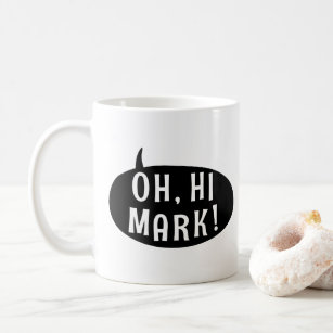 Oh Hi Mark Funny Humourous Phrase Speech Bubble Coffee Mug