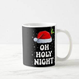 Oh Holy Night Christmas Santa Hat Fun Xmas Coffee Mug