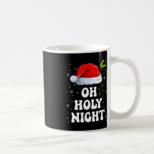 Oh Holy Night Christmas Santa Hat Fun Xmas Coffee Mug