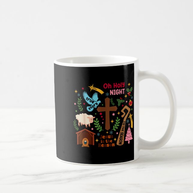Oh Holy Night Jesus Is The Reason Christian Christ Coffee Mug (Right)