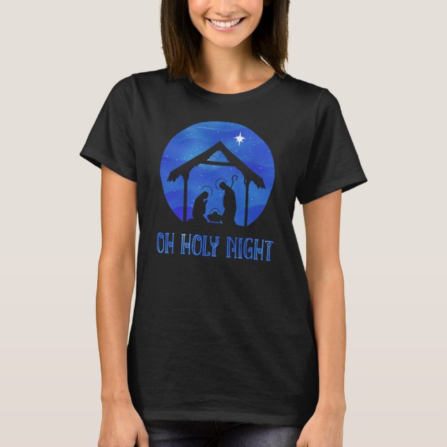 Oh Holy Night Nativity Scene Christian Christmas T-Shirt (Front)