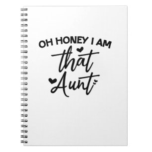Oh Honey I Am That Aunt Notebook