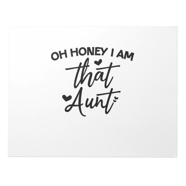 Oh Honey I Am That Aunt Notepad (Front)