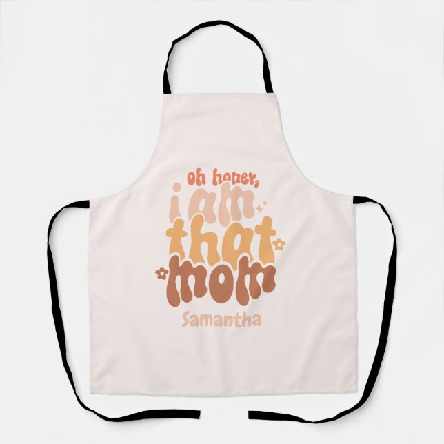 Oh Honey, I Am That Mum Apron (Front)