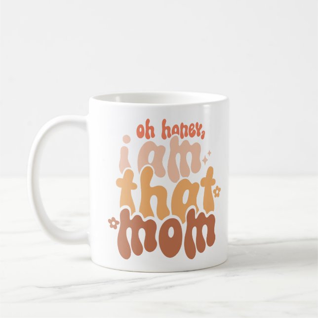 Oh Honey I Am That Mum Coffee Mug (Left)