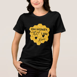 Oh Honey, I Am That Mum –Funny Sassy Quote T-Shirt Tri-Blend Shirt