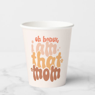 Oh Honey, I Am That Mum Paper Cups