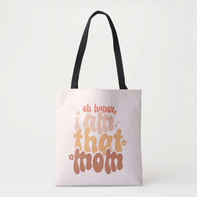 Oh Honey, I Am That Mum Tote Bag (Front)