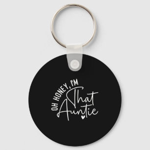 Oh Honey Im That Auntie Funny Cute Graphic Design  Key Ring