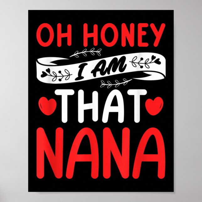 Oh Honey, That I Am Nana Funny Grandma Mother's Da Poster (Front)