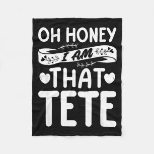 Oh honey that i am tete funny grandma mother's day fleece blanket