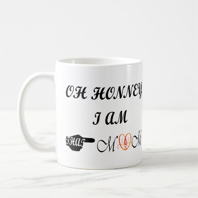Oh Honney I Am That Mum Coffee Mug (Left)