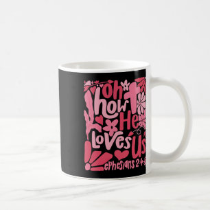 Oh How He Loves Us Boho Valentine Bible Verse Chri Coffee Mug