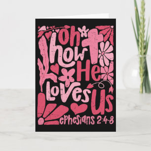 Oh How He Loves Us Boho Valentine Flower Jesus Chr Card
