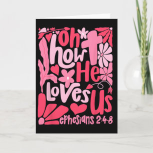 Oh How He Loves Us Boho Valentine Flower Jesus Chr Card
