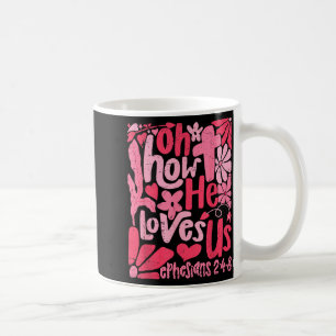 Oh How He Loves Us Boho Valentine Flower Jesus Chr Coffee Mug