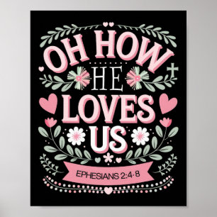 Oh How He Loves Us Boho Valentine Flower Jesus Chr Poster